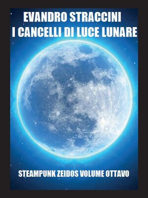 cover image of I Cancelli di Luce Lunare--Steampunk Zeidos volume ottavo